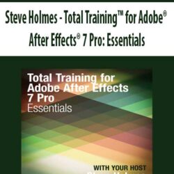 Steve Holmes - Total Training™ for Adobe® After Effects® 7 Pro
