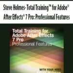 Steve Holmes – Total Training™ for Adobe® After Effects® 7 Pro