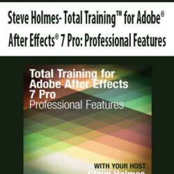 Steve Holmes - Total Training™ for Adobe® After Effects® 7 Pro