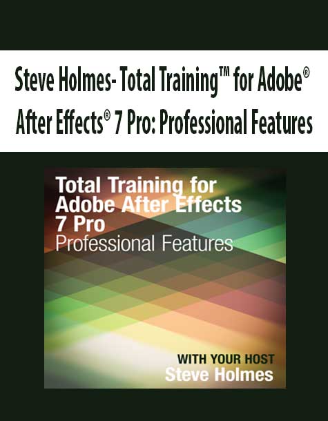 Steve Holmes - Total Training™ for Adobe® After Effects® 7 Pro