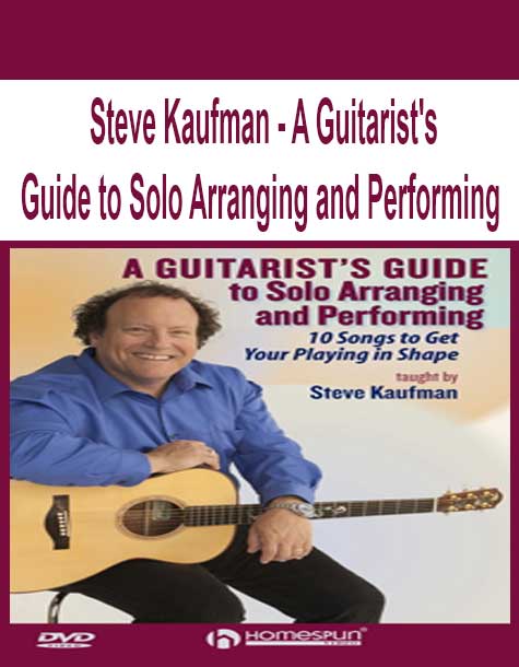 Steve Kaufman - A Guitarist's Guide to Solo Arranging and Performing