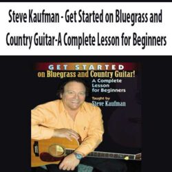 Steve Kaufman - Get Started on Bluegrass and Country Guitar-A Complete Lesson for Beginners