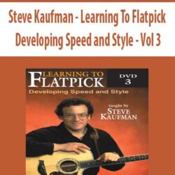 Steve Kaufman - Learning To Flatpick - Developing Speed and Style - Vol 3