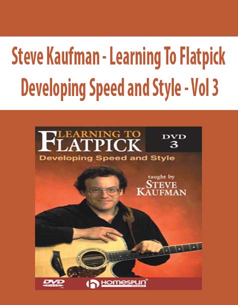 Steve Kaufman - Learning To Flatpick - Developing Speed and Style - Vol 3