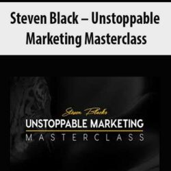 Steven Black – Unstoppable Marketing Masterclass