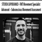 STEVEN CAPOBIANCO – FMT Movement Specialist Advanced – Subconscious Movement Assessment