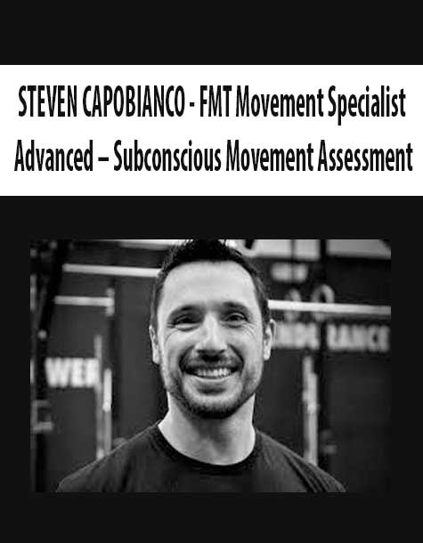 STEVEN CAPOBIANCO - FMT Movement Specialist Advanced – Subconscious Movement Assessment
