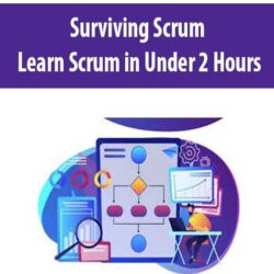 Surviving Scrum – Learn Scrum in Under 2 Hours