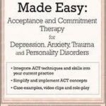 Acceptance, Commitment Therapy by Daniel J Moran