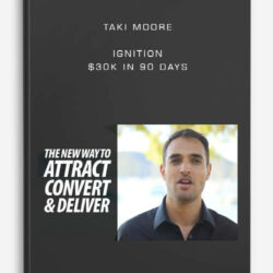 Taki Moore - Ignition - $30k in 90 Days