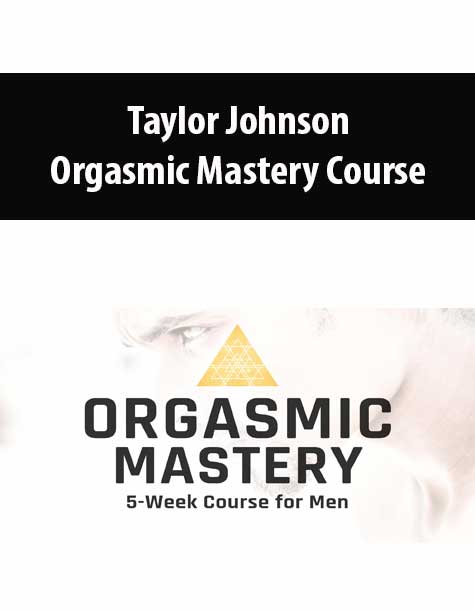 Taylor Johnson - Orgasmic Mastery Course