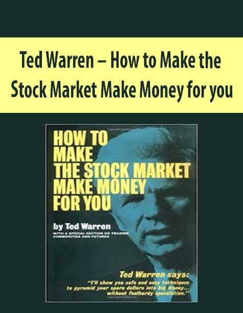 Ted Warren – How to Make the Stock Market Make Money for you