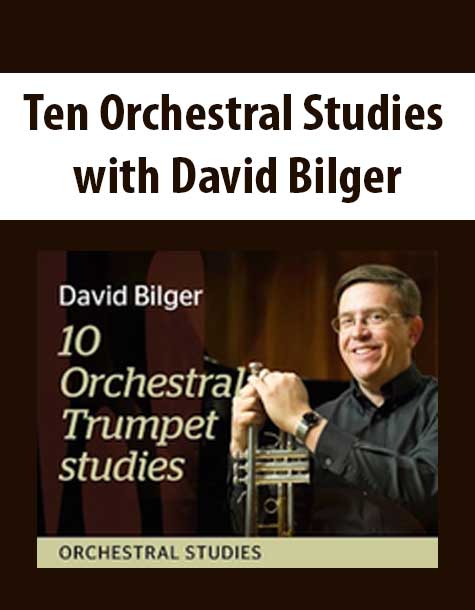 Ten Orchestral Studies with David Bilger
