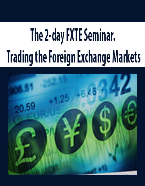 The 2-day FXTE Seminar. Trading the Foreign Exchange Markets