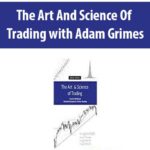 The-Art-And-Science-Of-Trading-with-Adam-Grimes