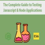 The-Complete-Guide-to-Testing-Javascript-&-Node-Applications