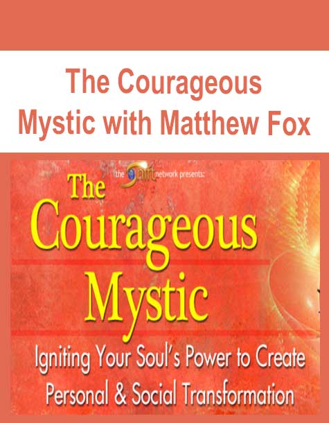 The Courageous Mystic with Matthew Fox