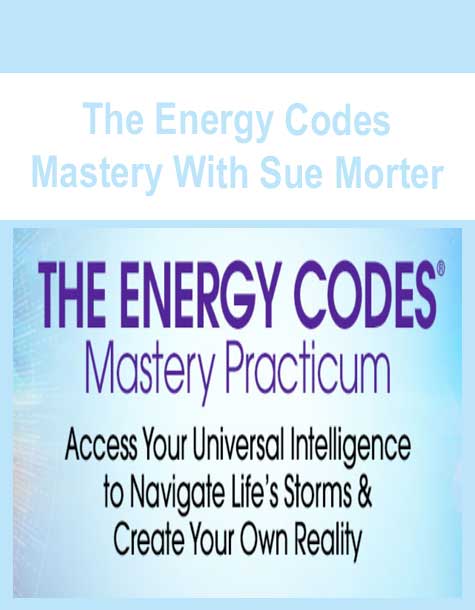 The Energy Codes Mastery With Sue Morter