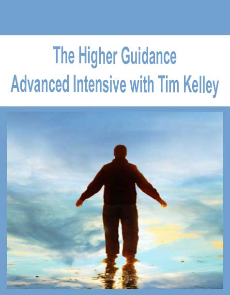 The Higher Guidance Advanced Intensive with Tim Kelley