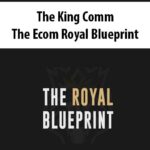 the-king-comm-the-ecom-royal-blueprint.jpg