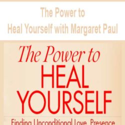 The Power to Heal Yourself with Margaret Paul