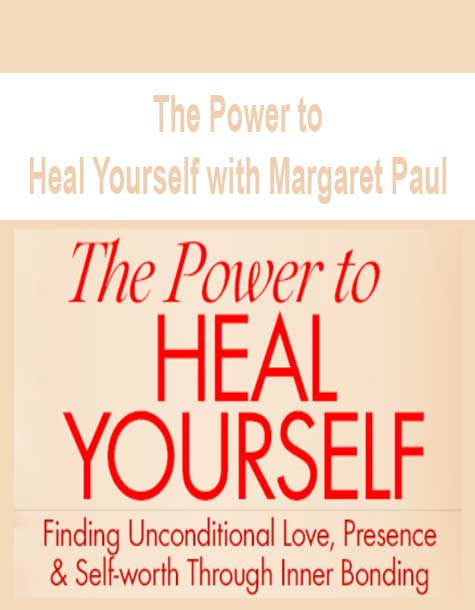 The Power to Heal Yourself with Margaret Paul
