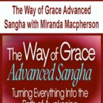 The Way of Grace Advanced Sangha with Miranda Macpherson