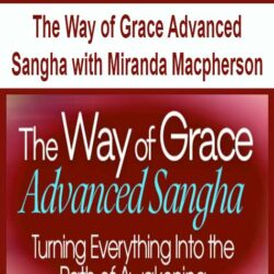 The Way of Grace Advanced Sangha with Miranda Macpherson