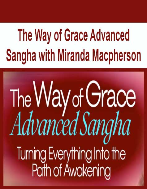 The Way of Grace Advanced Sangha with Miranda Macpherson