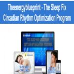 Theenergyblueprint – The Sleep Fix – Circadian Rhythm Optimization Program