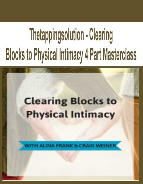 Thetappingsolution - Clearing Blocks to Physical Intimacy 4 Part Masterclass