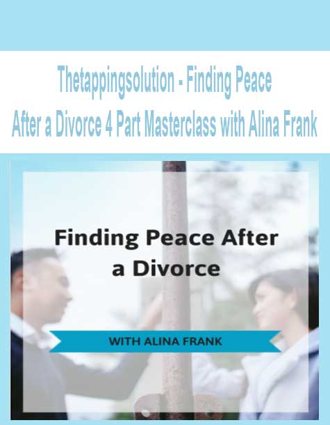 Thetappingsolution - Finding Peace After a Divorce 4 Part Masterclass with Alina Frank