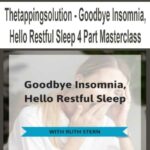 Thetappingsolution – Goodbye Insomnia, Hello Restful Sleep 4 Part Masterclass