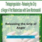 Thetappingsolution – Releasing the Grip of Anger 4 Part Masterclass with Gene Monterastelli