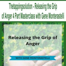 Thetappingsolution - Releasing the Grip of Anger 4 Part Masterclass with Gene Monterastelli