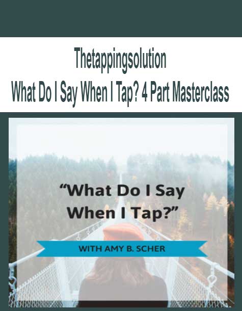 Thetappingsolution - What Do I Say When I Tap? 4 Part Masterclass