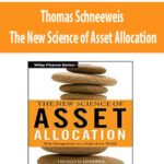 Thomas-Schneeweis-The-New-Science-of-Asset-Allocation