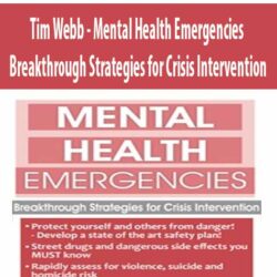 Tim Webb - Mental Health Emergencies Breakthrough Strategies for Crisis Intervention