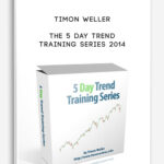 Timon Weller The 5 Day Trend Training Series 2014