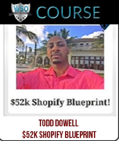 todd-dowell-52k-shopify-blueprint