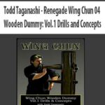 Todd-Taganashi-Renegade-Wing-Chun-04-Wooden-Dummy-Vol.1-Drills-and-Concepts