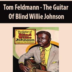 Tom Feldmann - The Guitar Of Blind Willie Johnson