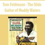Tom-Feldmann-The-Slide-Guitar-of-Muddy-Waters