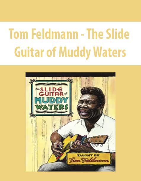 Tom Feldmann - The Slide Guitar of Muddy Waters
