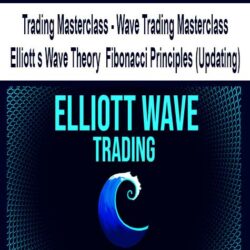 Trading Masterclass - Wave Trading Masterclass Elliott s Wave Theory Fibonacci Principles (Updating)