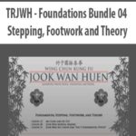 TRJWH—Foundations-Bundle-04-Stepping,-Footwork-and-Theory