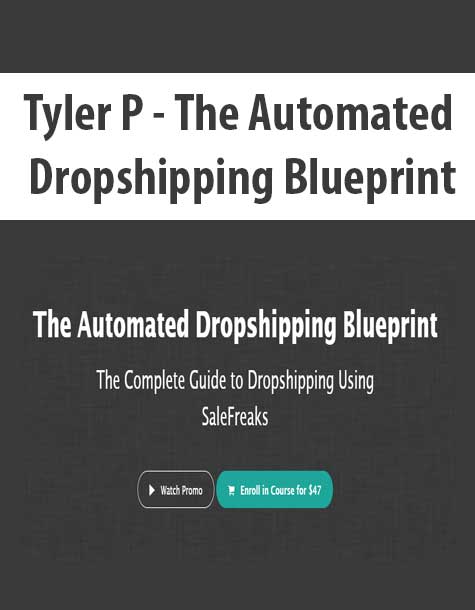 Tyler P - The Automated Dropshipping Blueprint