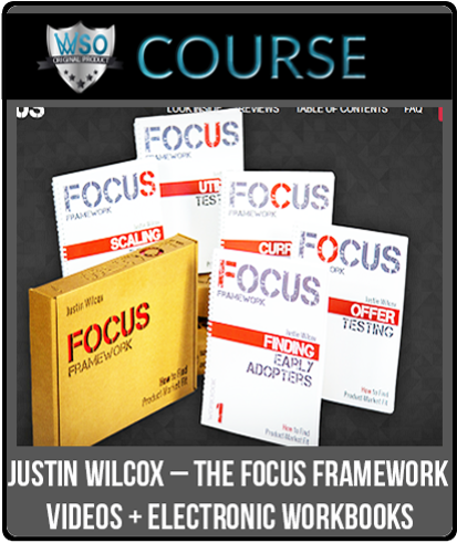 Justin Wilcox – The FOCUS Framework Videos + Electronic Workbooks