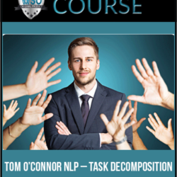 Tom O’Connor NLP – Task Decomposition The “Magic Power of Goal Getters”