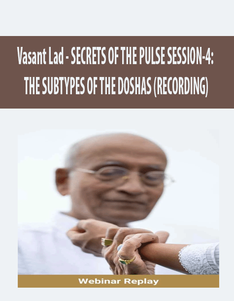 Vasant Lad - SECRETS OF THE PULSE SESSION-4